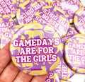 “Gamedays Are For The Girls” Gameday Button